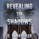 Revealing the Shadows, D.J. Maughan