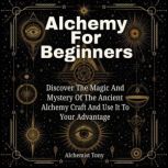Alchemy For Beginners, Alchemist Tony