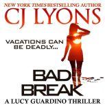 BAD BREAK A Lucy Guardino Thriller, CJ Lyons