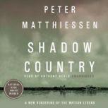Shadow Country A New Rendering of the Watson Legend, Peter Matthiessen