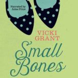 Small Bones, Vicki Grant