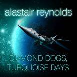 Diamond Dogs, Turquoise Days, Alastair Reynolds
