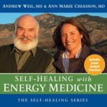 SelfHealing with Energy Medicine, Andrew Weil, MD