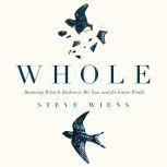Whole, Steve Wiens