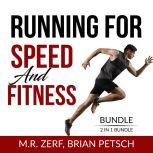 Running For Speed and Fitness Bundle, 2 IN 1 Bundle: 80/20 Running and Run Fast, M.R. Zerf