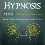 Hypnotism Become Familiar with Hypnotist and Mentalist Practices, Noah Jeecks