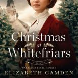 Christmas at Whitefriars, Elizabeth Camden