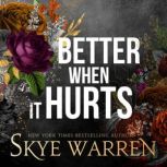 Better When It Hurts, Skye Warren