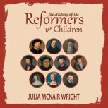 The History of the Reformers for Chil..., Julia McNair Wright