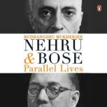 Nehru and Bose: Parallel Lives, Rudrangshu Mukherjee