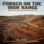 Forged on the Iron Range, Rick Maki