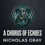 A Chorus of Echoes, Nicholas Gray
