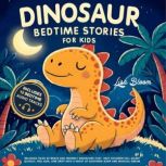 Dinosaur Bedtime Stories for Kids, Lisa Bloom