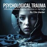 Psychological Trauma, Cito Harder