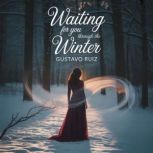 Waiting for you through the winter, Gustavo Ruiz