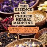 The Essence of Chinese Herbal Medicin..., Chloe Turner