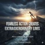 Why Fearless Action Creates Extraordi..., Victoria David