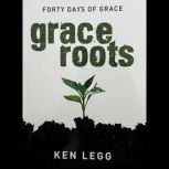 Grace Roots, Ken Legg