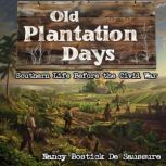 Old Plantation Days, Nancy Bostick De Saussure