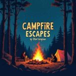 Campfire Escapes HeartPounding Tale..., Elliot Grayson