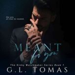 Meant For You, G.L. Tomas