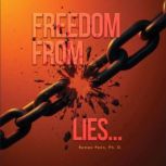 Freedom from Lies..., Romeo Penn, Ph. D.