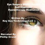 Eye Surgery recovery Self Hypnosis Hy..., Key Guy Technology LLC