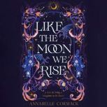 Like the Moon We Rise, Annabelle Cormack