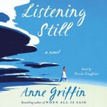 Listening Still A Novel, Anne Griffin