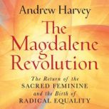 The Magdalene Revolution, Andrew Harvey