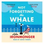 Not Forgetting The Whale, John Ironmonger