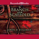 The Branch and the Scaffold, Loren D. Estleman
