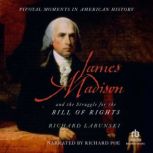James Madison and the Struggle for th..., Richard Labunski