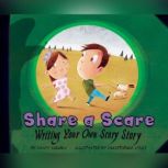 Share a Scare Writing Your Own Scary Story, Nancy Loewen