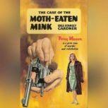 The Case of the Moth-Eaten Mink, Erle Stanley Gardner