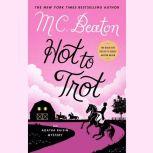 Hot to Trot An Agatha Raisin Mystery, M. C. Beaton