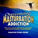 Overcoming Masturbation Addiction, Ayodeji Augustine Origbo