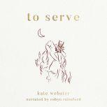 To Serve, Kate Webster