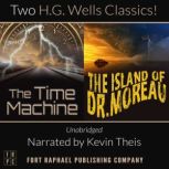 The Time Machine and The Island of Doctor Moreau - Unabridged, H.G. Wells