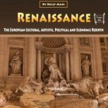 Renaissance The European Cultural, Artistic, Political and Economic Rebirth, Kelly Mass