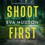 Shoot First, Eva Hudson