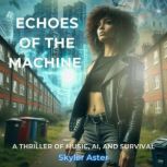 Echoes of the Machine, Skyler Aster