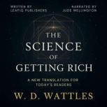 The Science of Getting Rich, W. D. Wattles