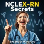 NCLEXRN Secrets to Conquer Your Nurs..., Lysander Hargrove