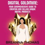 Digital Goldmin Your Comprehensive G..., Breanna Thomas