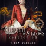 Tournament of Shadows Collection, Tilly Wallace