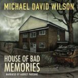 House of Bad Memories, Michael David Wilson