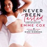 Never Been Tasted, Emme Cox
