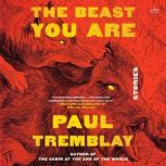 The Beast You Are, Paul Tremblay