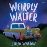Weirdly Walter, Julia Walton